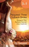 Required: Three Outback Brides: Cattle Rancher, Convenient Wife / In the Heart of the Outback… / Single Dad, Outback Wife (Mills & Boon By Request) by Margaret Way, Barbara Hannay and Amy Andrews