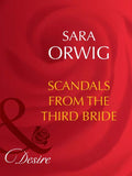 Scandals From The Third Bride (The Wealthy Ransomes, Book 3) (Mills & Boon Desire): First edition by Sara Orwig (9781408942901)