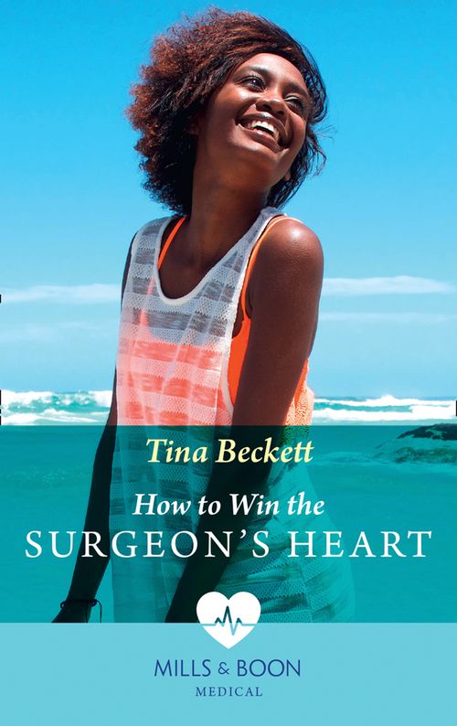 How To Win The Surgeon's Heart (The Island Clinic, Book 1) (Mills & Boon Medical) by Tina Beckett (9780008915605)