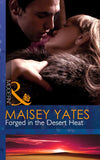 Forged In The Desert Heat (Mills & Boon Modern) by Maisey Yates
