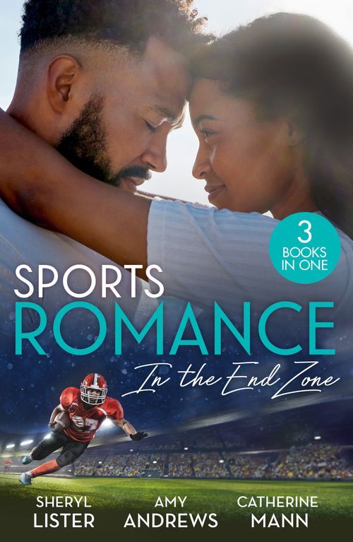 Sports Romance: In The End Zone: Still Loving You (The Grays of Los Angeles) / Girl Least Likely to Marry / Reunited with the Rebel Billionaire by Sheryl Lister, Amy Andrews and Catherine Mann
