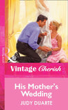 His Mother's Wedding (Mills & Boon Vintage Cherish) by Judy Duarte