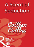 A Scent Of Seduction (Mills & Boon Blaze): First edition by Colleen Collins (9781408932759)