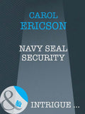 Navy Seal Security (Brothers in Arms, Book 1) (Mills & Boon Intrigue) by Carol Ericson