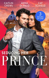 Seducing Her Prince: A Royal Without Rules (Royal & Ruthless) / One Night with Prince Charming / A Royal Baby Surprise by Caitlin Crews, Anna DePalo and Cat Schield