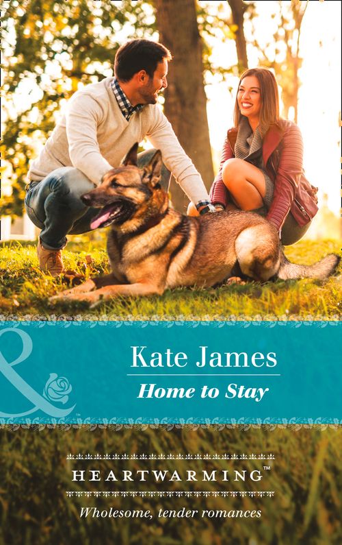 Home To Stay (San Diego K-9 Unit, Book 4) (Mills & Boon Heartwarming) by Kate James (9781474070348)