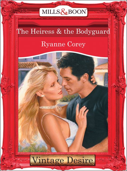 The Heiress and The Bodyguard (Mills & Boon Desire): First edition by Ryanne Corey (9781472038043)