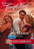 Something Borrowed (Mills & Boon Temptation) by Jule McBride