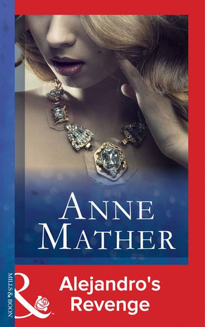 Alejandro's Revenge (Latin Lovers, Book 14) (Mills & Boon Modern) by Anne Mather