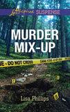 Murder Mix-Up (Mills & Boon Love Inspired Suspense) by Lisa Phillips