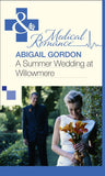 A Summer Wedding At Willowmere (Mills & Boon Medical) by Abigail Gordon