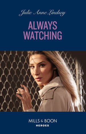 Always Watching (Beaumont Brothers Justice, Book 2) (Mills & Boon Heroes) by Julie Anne Lindsey