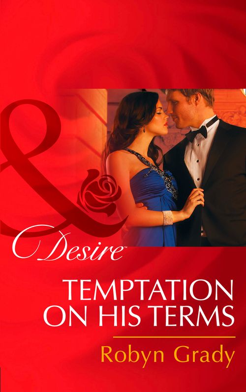 Temptation on His Terms (The Hunter Pact, Book 2) (Mills & Boon Desire) by Robyn Grady