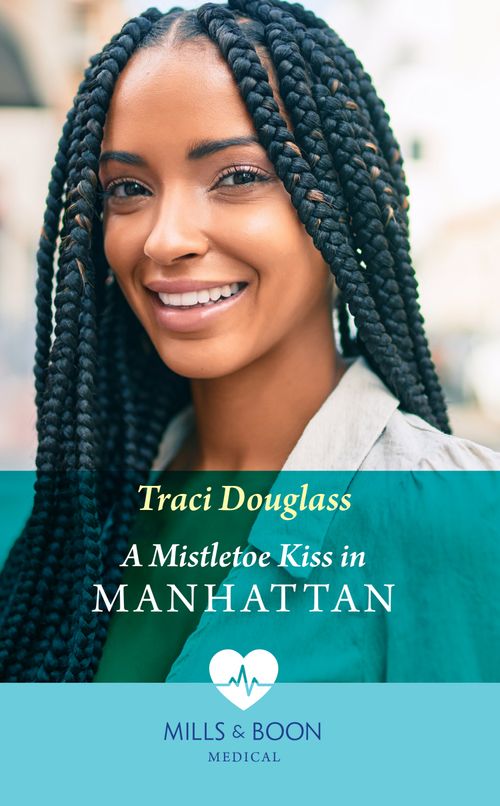 A Mistletoe Kiss In Manhattan (Mills & Boon Medical) by Traci Douglass (9780008919290)