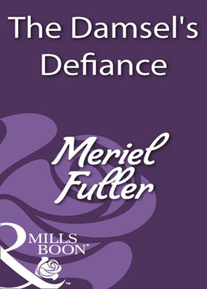 The Damsel's Defiance (Mills & Boon Historical): First edition by Meriel Fuller (9781408933022)