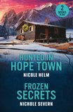 Hunted In Hope Town / Frozen Secrets: Hunted in Hope Town (Hope Town Secrets) / Frozen Secrets (Cold Hollow Investigations) (Mills & Boon Heroes) by Nicole Helm and Nichole Severn (9780263420449)