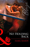 No Holding Back (Mills & Boon Blaze) by Isabel Sharpe