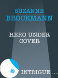 Hero Under Cover (Mills & Boon Intrigue): First edition by Suzanne Brockmann (9781408962237)