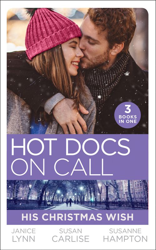 Hot Docs On Call: His Christmas Wish: It Started at Christmas… / The Doctor's Sleigh Bell Proposal / White Christmas for the Single Mum by Janice Lynn, Susan Carlisle and Susanne Hampton (9780008900984)