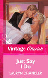 Just Say I Do (Mills & Boon Vintage Cherish) by Lauryn Chandler