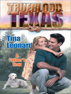 A Father's Vow (The Trueblood Dynasty, Book 3) by Tina Leonard