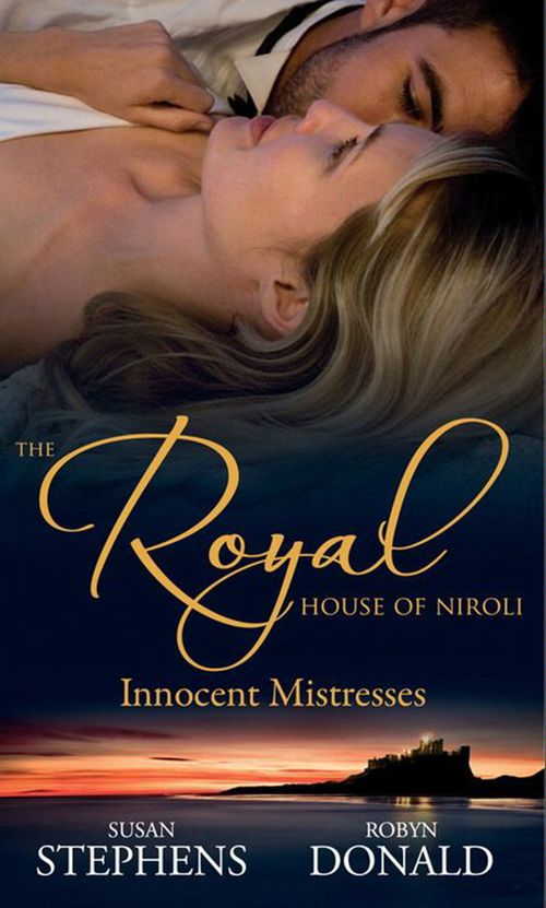 The Royal House of Niroli: Innocent Mistresses: Expecting His Royal Baby / The Prince's Forbidden Virgin: First edition by Susan Stephens and Robyn Donald (9781408935279)