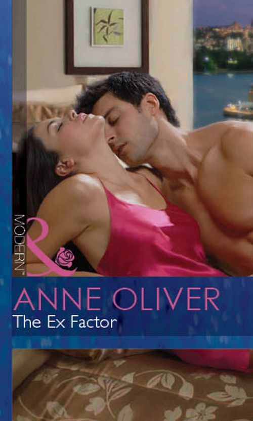 The Ex Factor (Mills & Boon Modern): First edition by Anne Oliver (9781472032270)