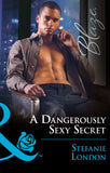 A Dangerously Sexy Secret (The Dangerous Bachelors Club, Book 3) (Mills & Boon Blaze) by Stefanie London