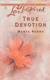 True Devotion (Mills & Boon Love Inspired): First edition by Marta Perry (9781472021762)