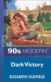 Dark Victory (Mills & Boon Vintage 90s Modern): First edition by Elizabeth Oldfield (9781408986684)