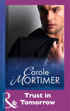 Trust In Tomorrow (Mills & Boon Modern): First edition by Carole Mortimer (9781474030410)