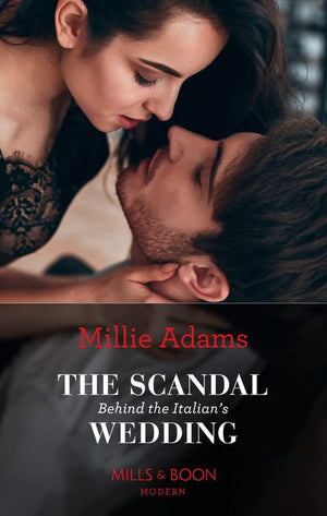 The Scandal Behind The Italian's Wedding (Mills & Boon Modern) by Millie Adams