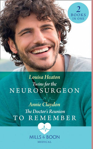 Twins For The Neurosurgeon / The Doctor's Reunion To Remember: Twins for the Neurosurgeon / The Doctor's Reunion to Remember (Mills & Boon Medical) by Louisa Heaton and Annie Claydon (9780008915933)
