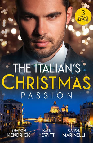 The Italian's Christmas Passion: The Italian's Christmas Housekeeper / The Italian's Unexpected Baby / Unwrapping Her Italian Doc by Sharon Kendrick, Kate Hewitt and Carol Marinelli (9780008936440)