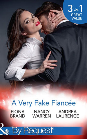 A Very Fake Fiancée: The Fiancée Charade / My Fake Fiancée / A Very Exclusive Engagement (Mills & Boon By Request) by Fiona Brand, Nancy Warren and Andrea Laurence (9781474062800)