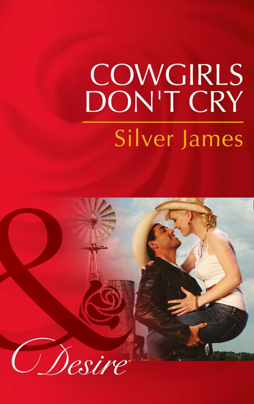 Cowgirls Don't Cry (Red Dirt Royalty, Book 1) (Mills & Boon Desire): First edition by Silver James (9781474002844)