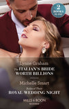 The Italian's Bride Worth Billions / Rules Of Their Royal Wedding Night: The Italian's Bride Worth Billions / Rules of Their Royal Wedding Night (Scandalous Royal Weddings) (Mills & Boon Modern) by Lynne Graham and Michelle Smart