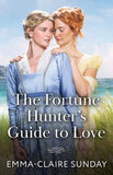 The Fortune Hunter's Guide To Love (Mills & Boon Historical) by Emma-Claire Sunday (9780008944940)