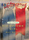 His Uptown Girl (Men of Praise, Book 2) (Mills & Boon Love Inspired): First edition by Gail Sattler (9781408964958)