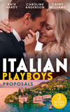 Italian Playboys: Proposals: It Started at a Wedding… / Valtieri's Bride / Wearing the De Angelis Ring by Kate Hardy, Caroline Anderson and Cathy Williams