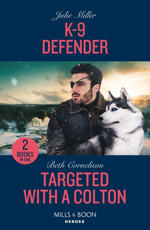 K-9 Defender / Targeted With A Colton: K-9 Defender (Protectors at K-9 Ranch) / Targeted with a Colton (The Coltons of Owl Creek) (Mills & Boon Heroes) by Julie Miller and Beth Cornelison