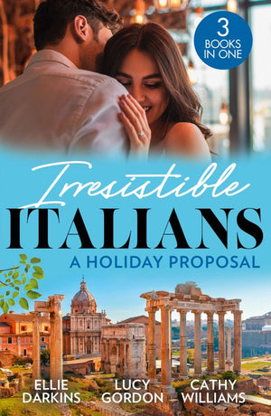 Irresistible Italians: A Holiday Proposal: Conveniently Engaged to the Boss / A Proposal from the Italian Count / Snowbound with His Innocent Temptation by Ellie Darkins, Lucy Gordon and Cathy Williams (9780008932787)