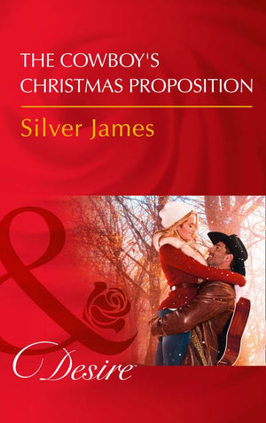 The Cowboy's Christmas Proposition (Red Dirt Royalty, Book 7) (Mills & Boon Desire) by Silver James