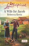 A Wife For Jacob (Lancaster County Weddings, Book 3) (Mills & Boon Love Inspired) by Rebecca Kertz