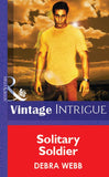 Solitary Soldier (Mills & Boon Vintage Intrigue) by Debra Webb