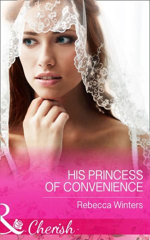 His Princess Of Convenience (The Vineyards of Calanetti, Book 7) (Mills & Boon Cherish) (9781474040532)