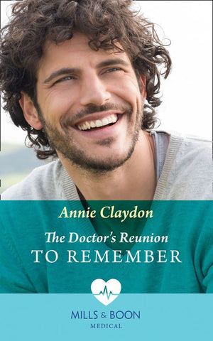 The Doctor's Reunion To Remember (Reunited at St Barnabas's Hospital, Book 2) (Mills & Boon Medical) by Annie Claydon