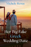 Her Big Fake Greek Wedding Date (Passport to Paradise) (Mills & Boon Love Always) by Michele Renae (9780008948771)