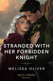 Stranded With Her Forbidden Knight (Mills & Boon Historical) by Melissa Oliver