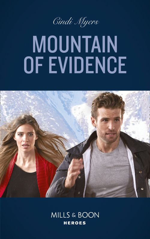 Mountain Of Evidence (The Ranger Brigade: Rocky Mountain Manhunt, Book 2) (Mills & Boon Heroes) by Cindi Myers (9780008905927)